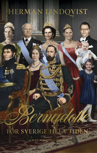 Bernadotte : för Sverige hela tiden; Herman Lindqvist; 2019