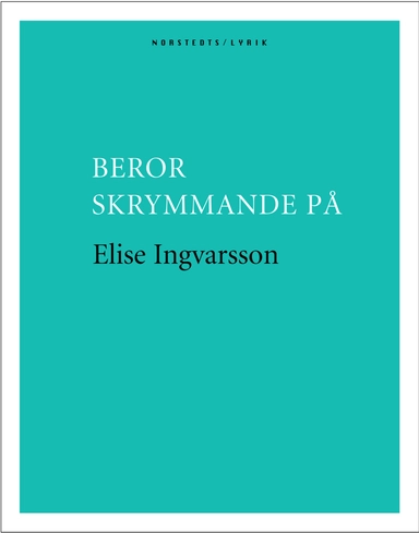 Beror skrymmande på; Elise Ingvarsson; 2005