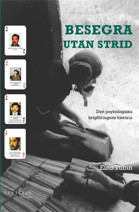 Besegra utan strid : den psykologiska krigföringens historia; Eino Tubin; 2007