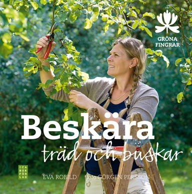 Beskära träd och buskar; Eva Robild; 2013
