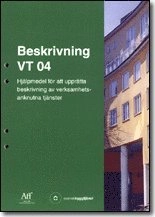 Beskrivning VT 04. Hjälpmedel för att upprätta beskrivning av verksamhetsanknutna tjänster; Svensk byggtjänst; 2004