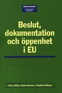 Beslut, dokumentation och öppenhet i EU; Johan. Alling, Karin. Jönsson, Fredrik. Lindberg; 2001