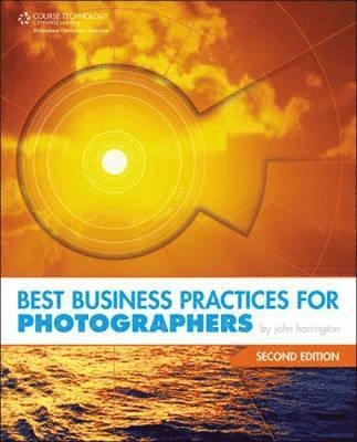 Best Business Practices for Photographers; John Harrington; 2009