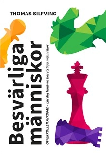 Besvärliga människor : offerrollen avkodad - lär dig hantera besvärliga människor; Thomas Silfving; 2019