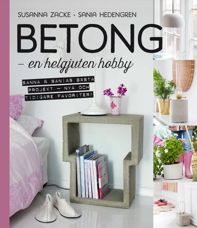 Betong : en helgjuten hobby; Sania Hedengren, Susanna Zacke; 2018