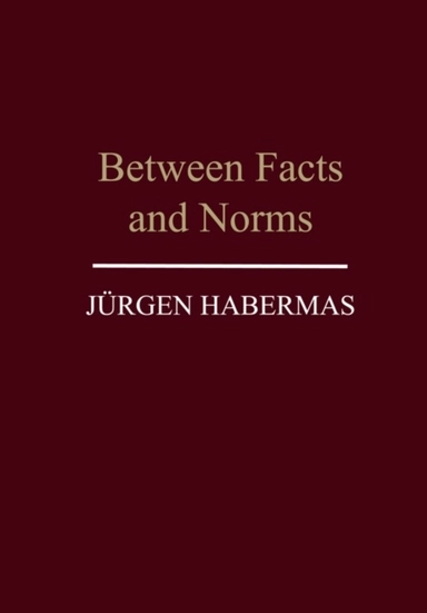Between facts and norms - contributions to a discourse theory of law and de