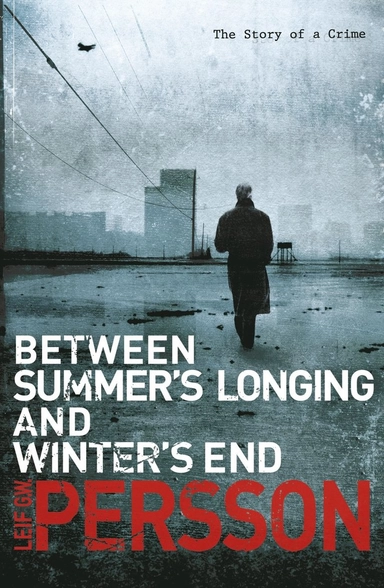 Between Summer's Longing and Winter's End; Leif G. W. Persson, Paul Norlen; 2011
