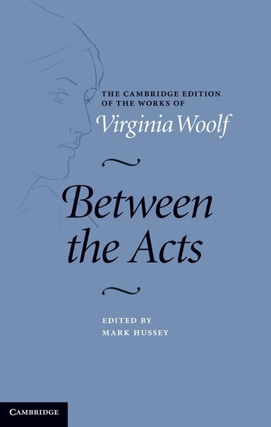 Between the acts; Virginia Woolf, Mark Hussey; 2011