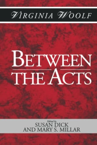 Between the acts; Virginia Woolf, Susan Dick, Mary S. Millar; 2002