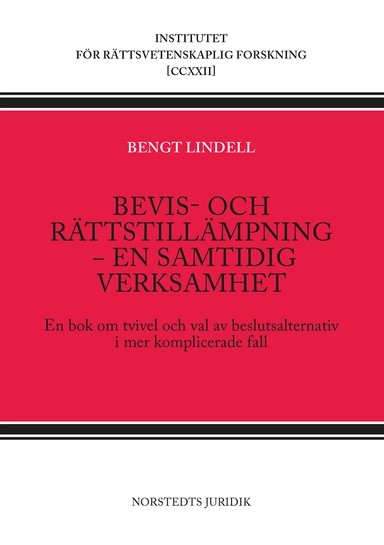 Bevis- och rättstillämpning - en samtidig verksamhet : en bok om tvivel och val av beslutsalternativ i mer komplicerade fall