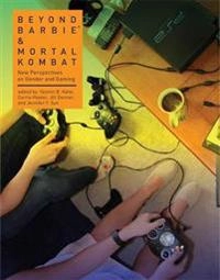 Beyond Barbie and Mortal Kombat : new perspectives on gender and gaming; Yasmin B. Kafai; 2008