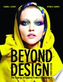 Beyond design : the synergy of apparel product development; Sandra J. Keiser; 2012