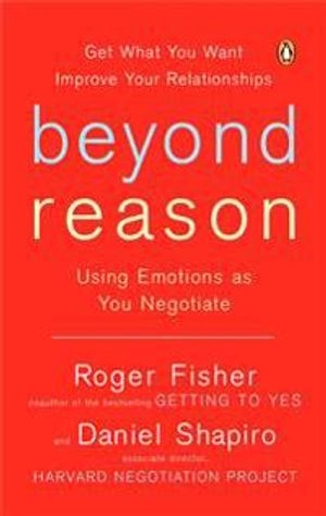 Beyond reason : using emotions as you negotiate