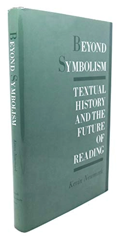 Beyond symbolism : textual history and the future of reading; Kevin Newmark; 1991