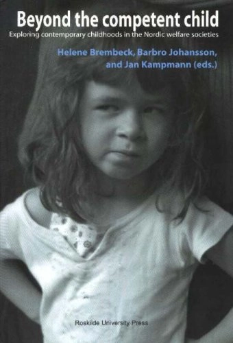 Beyond the competent child : exploring contemporary childhoods in the Nordic welfare societies