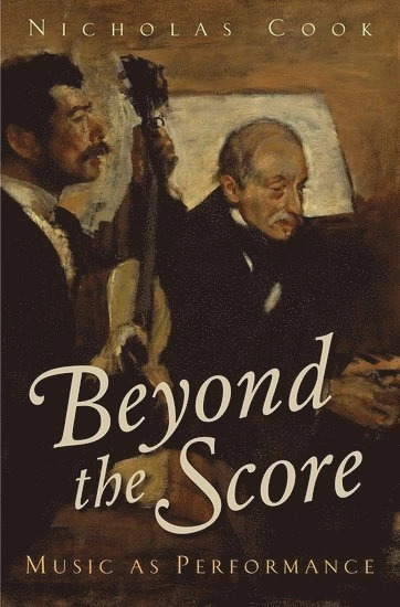 Beyond the score : music as performance
