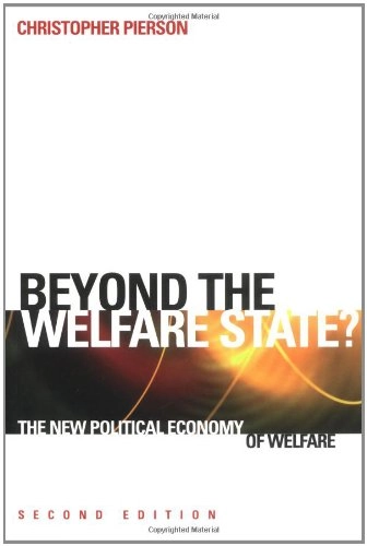 Beyond the welfare state? : the new political economy of welfare; Christopher Pierson; 1998