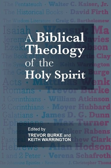 Biblical Theology of the Holy Spirit; Trevor J Burke; 2014