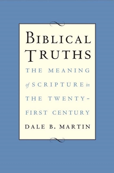 Biblical truths - the meaning of scripture in the twenty-first century