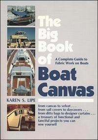 Big book of boat canvas : a complete guide to fabric work on boats; Karen Lipe; 1991