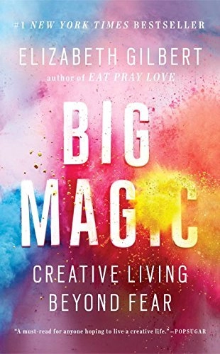 Big Magic; Elizabeth Gilbert; 2016