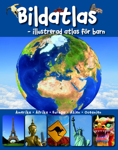 Bildatlas : illustrerad atlas för barn; Anita Ganeri, Chris Oxlade; 2007