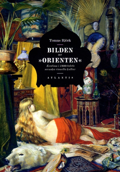Bilden av "orienten" : exotism i 1800-talets svenska visuella kultur