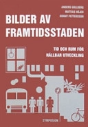 Bilder av framtidsstaden : tid och rum för hållbar utveckling