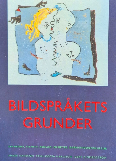 Bildspråkets grunder : om konst, film/TV, reklam, nyheter, barn/ungdomskultur