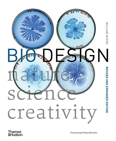 Bio design - nature * science * creativity; William Myers; 2018