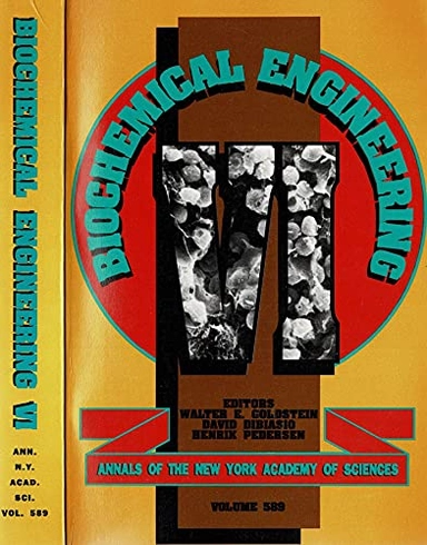Biochemical engineering VI; Walter E. Goldstein, David DiBiasio, Henrik Pedersen, New York Academy of Sciences; 1990