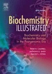 Biochemistry illustrated : biochemistry and molecular biology in the post-genomic era; Peter N. Campbell; 2005
