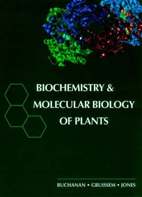 Biochemistry & Molecular Biology of Plants; Bob B. Buchanan, Wilhelm Gruissem, Russell L. Jones; 2002