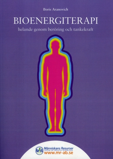 Bioenergiterapi : helande genom beröring och tankekraft; Boris Aranovich; 2010