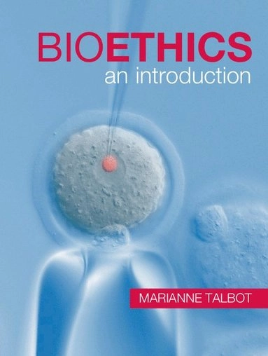 Bioethics : an introduction; Marianne Talbot; 2012