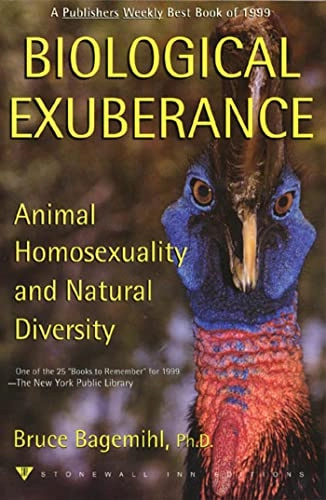 Biological exuberance : animal homosexuality and natural diversity; Bruce Bagemihl; 1999
