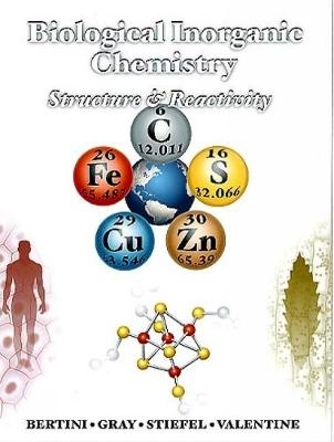 Biological inorganic chemistry : structure and reactivity; Ivano. Bertini; 2007