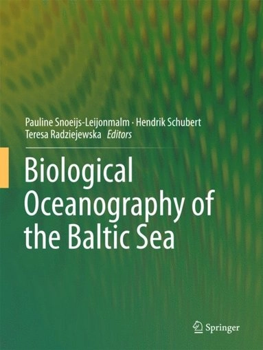 Biological Oceanography of the Baltic Sea; Pauline Snoeijs-Leijonmalm, Hendrik Schubert, Teresa Radziejewska; 2017