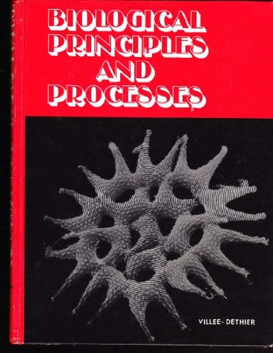 Biological principles and processes; Claude A. Villee; 1976