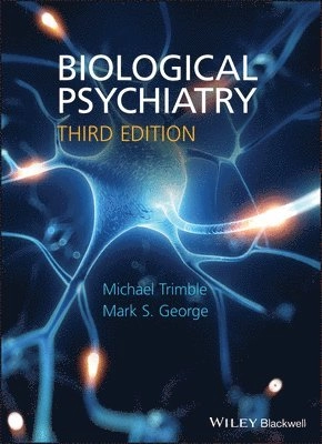 Biological Psychiatry; Michael R. Trimble, Mark George; 2010