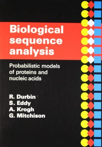 Biological Sequence Analysis: Probabilistic Models of Proteins and Nucleic Acids ; Richard Durbin; 2005