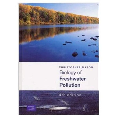 Biology of freshwater pollution; Christopher F. Mason; 2002
