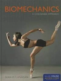 Biomechanics: A Case-Based Approach; Sean P Flanagan; 2013