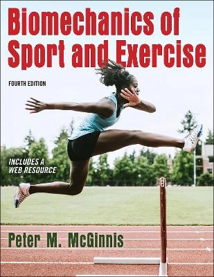 Biomechanics of sport and exercise; Peter Merton McGinnis; 2020