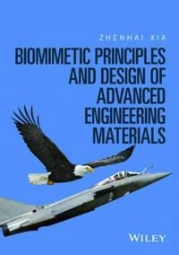 Biomimetic Principles and Design of Advanced Engineering Materials; Zhenhai Xia; 2016