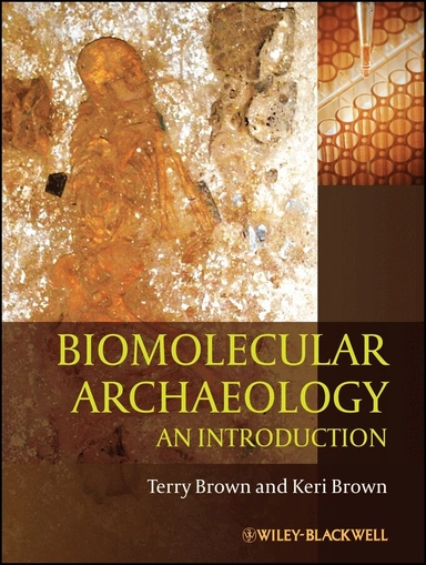 Biomolecular archaeology; T. A. Brown, Keri. Brown, Wiley InterScience (Online service); 2011