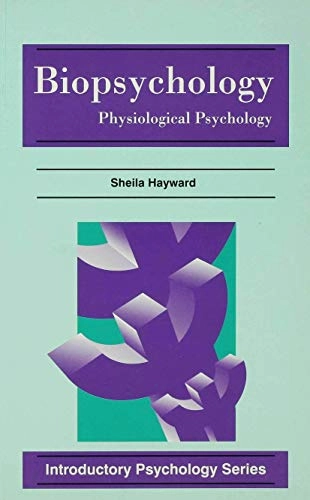 Biopsychology: Physiological Psychology; Sheila Hayward; 1997