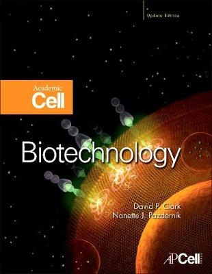Biotechnology : academic cell update; David P. Clark; 2012