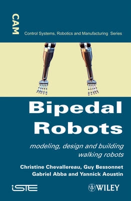 Bipedal Robots: Modeling, Design and Walking Synthesis; Christine Chevallereau; 2009