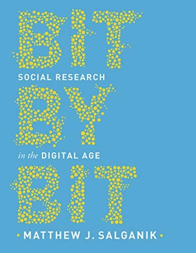 Bit by bit : social research in the digital age; Matthew J. Salganik; 2018